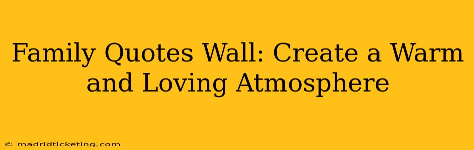 Family Quotes Wall: Create a Warm and Loving Atmosphere