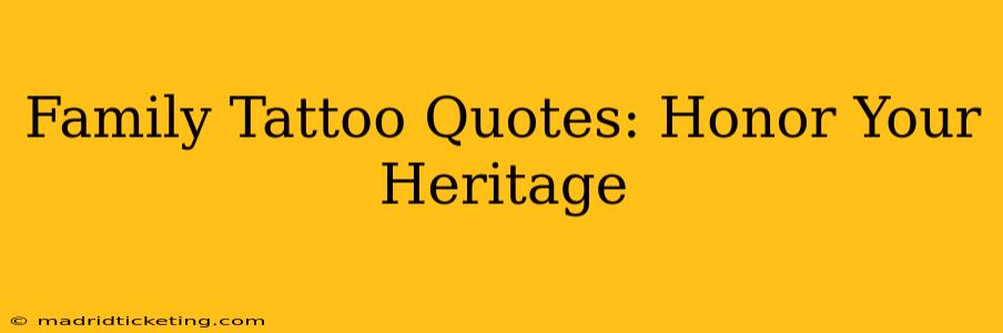 Family Tattoo Quotes: Honor Your Heritage