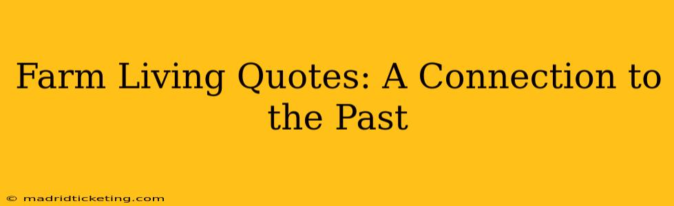 Farm Living Quotes: A Connection to the Past