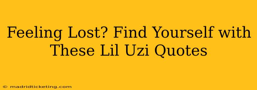 Feeling Lost? Find Yourself with These Lil Uzi Quotes