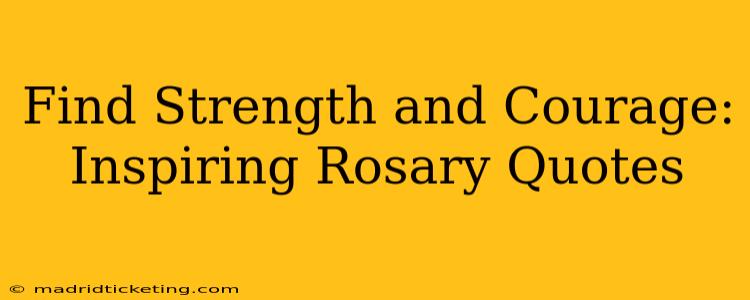 Find Strength and Courage: Inspiring Rosary Quotes