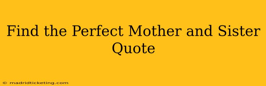 Find the Perfect Mother and Sister Quote
