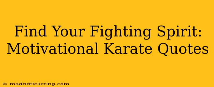 Find Your Fighting Spirit: Motivational Karate Quotes
