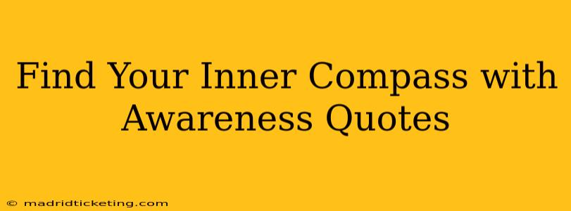 Find Your Inner Compass with Awareness Quotes