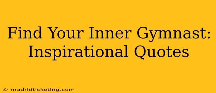 Find Your Inner Gymnast: Inspirational Quotes