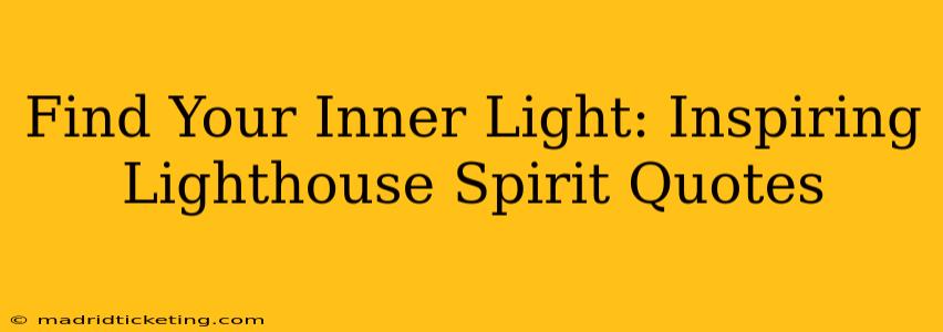 Find Your Inner Light: Inspiring Lighthouse Spirit Quotes