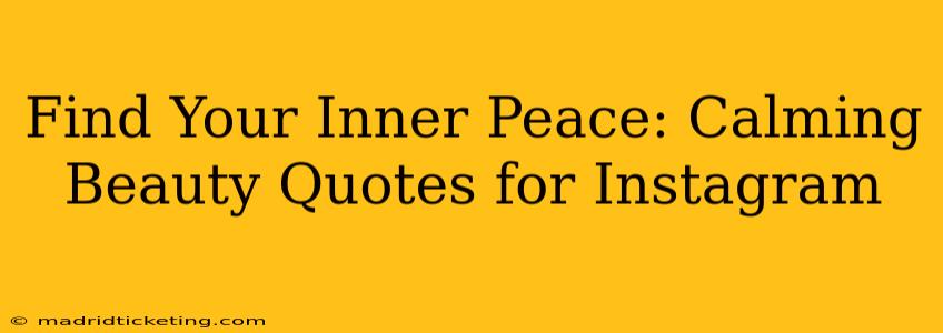 Find Your Inner Peace: Calming Beauty Quotes for Instagram