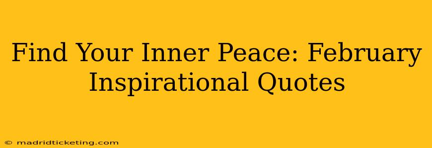 Find Your Inner Peace: February Inspirational Quotes