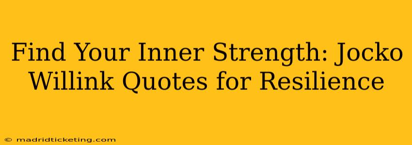 Find Your Inner Strength: Jocko Willink Quotes for Resilience