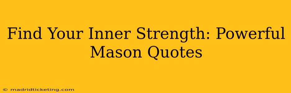 Find Your Inner Strength: Powerful Mason Quotes