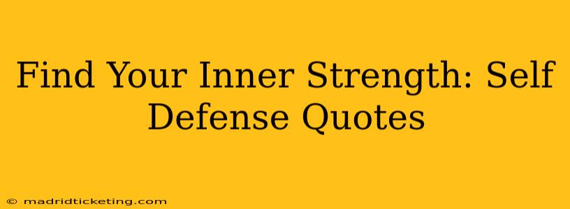 Find Your Inner Strength: Self Defense Quotes