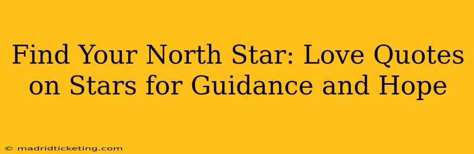 Find Your North Star: Love Quotes on Stars for Guidance and Hope