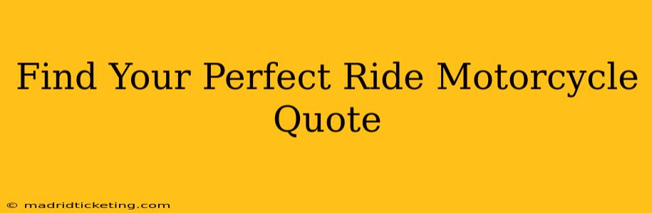 Find Your Perfect Ride Motorcycle Quote