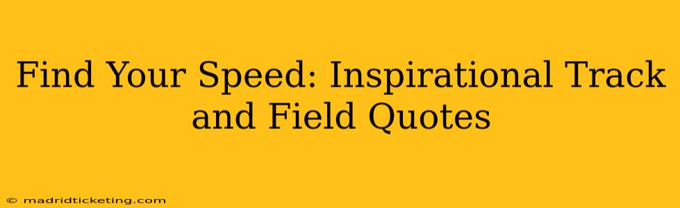 Find Your Speed: Inspirational Track and Field Quotes