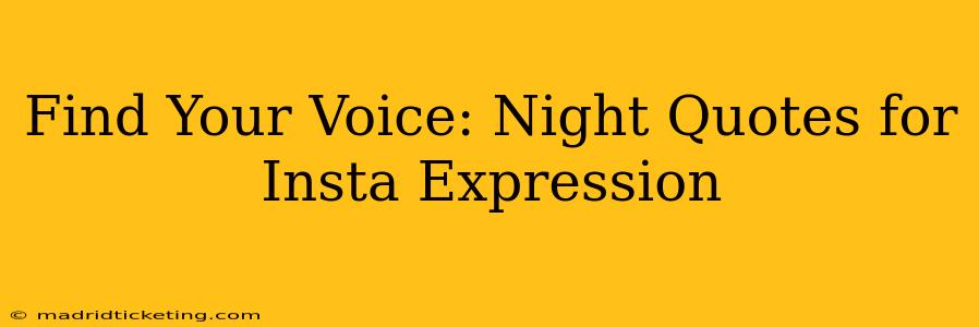 Find Your Voice: Night Quotes for Insta Expression