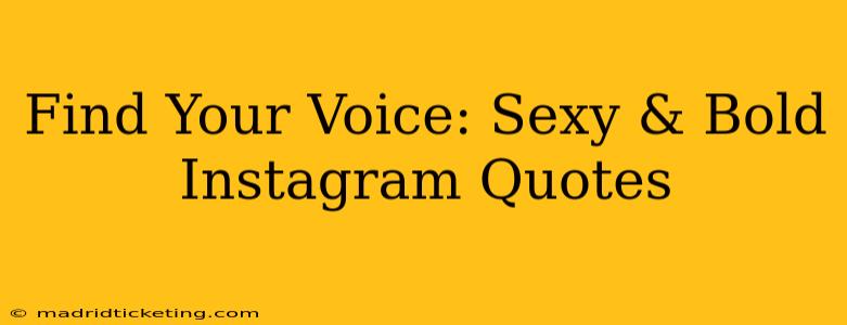 Find Your Voice: Sexy & Bold Instagram Quotes