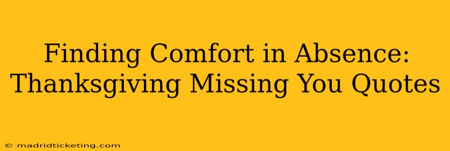 Finding Comfort in Absence: Thanksgiving Missing You Quotes