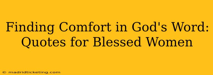 Finding Comfort in God's Word: Quotes for Blessed Women