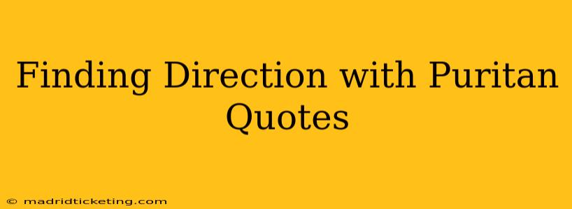 Finding Direction with Puritan Quotes