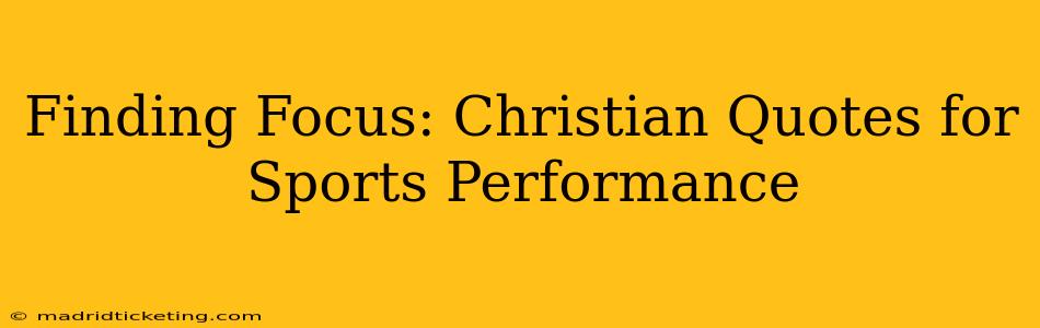 Finding Focus: Christian Quotes for Sports Performance