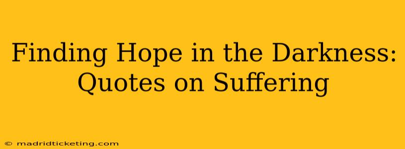 Finding Hope in the Darkness: Quotes on Suffering