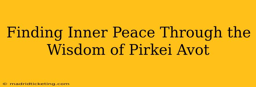 Finding Inner Peace Through the Wisdom of Pirkei Avot