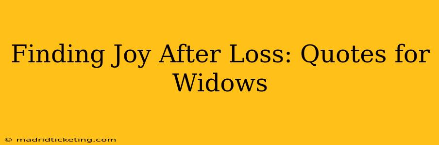 Finding Joy After Loss: Quotes for Widows