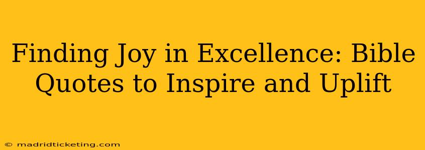 Finding Joy in Excellence: Bible Quotes to Inspire and Uplift