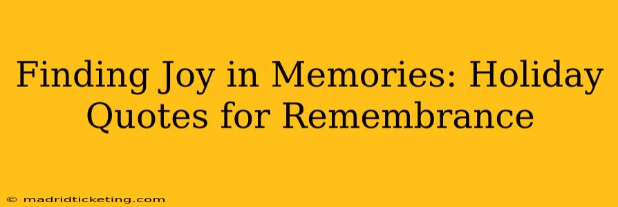 Finding Joy in Memories: Holiday Quotes for Remembrance