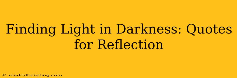 Finding Light in Darkness: Quotes for Reflection