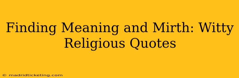 Finding Meaning and Mirth: Witty Religious Quotes