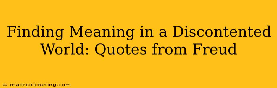 Finding Meaning in a Discontented World: Quotes from Freud