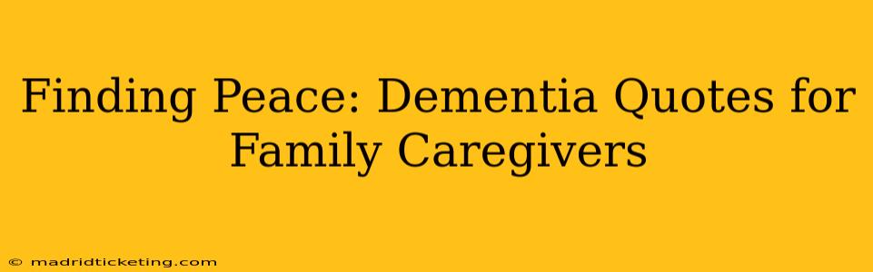 Finding Peace: Dementia Quotes for Family Caregivers