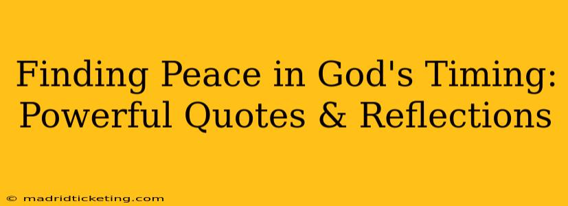 Finding Peace in God's Timing: Powerful Quotes & Reflections