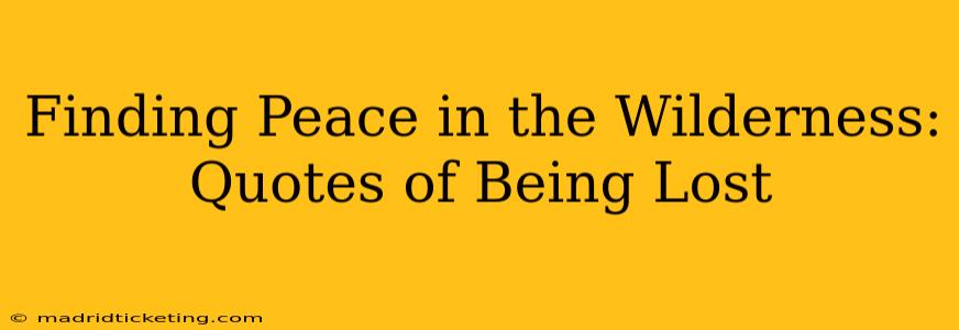 Finding Peace in the Wilderness: Quotes of Being Lost
