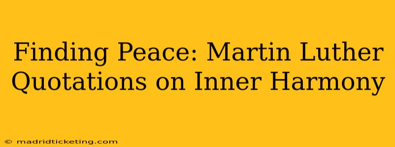 Finding Peace: Martin Luther Quotations on Inner Harmony