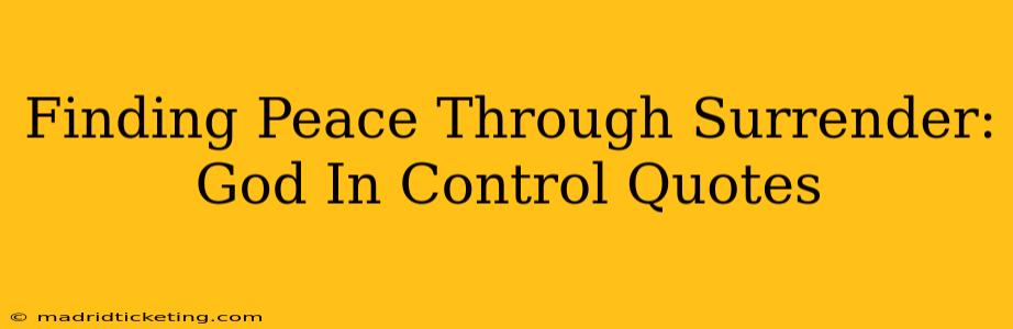 Finding Peace Through Surrender: God In Control Quotes