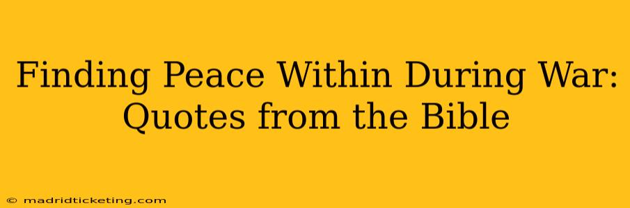 Finding Peace Within During War: Quotes from the Bible