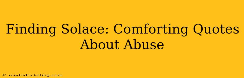 Finding Solace: Comforting Quotes About Abuse
