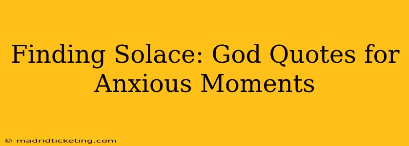 Finding Solace: God Quotes for Anxious Moments