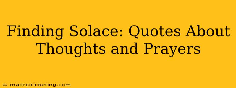 Finding Solace: Quotes About Thoughts and Prayers