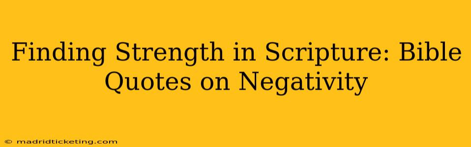 Finding Strength in Scripture: Bible Quotes on Negativity