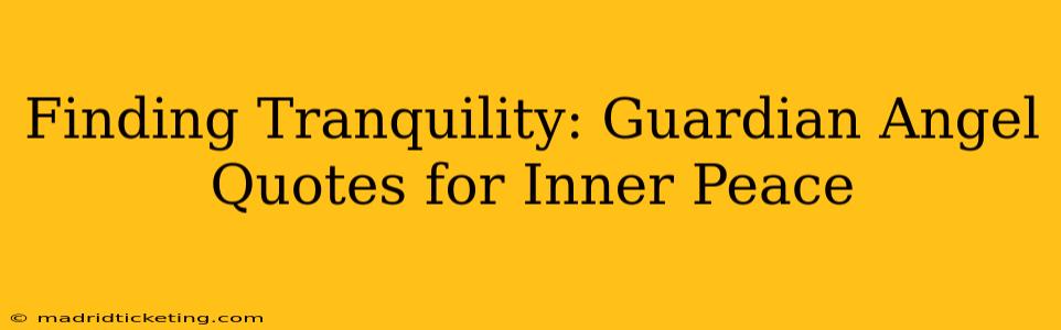 Finding Tranquility: Guardian Angel Quotes for Inner Peace
