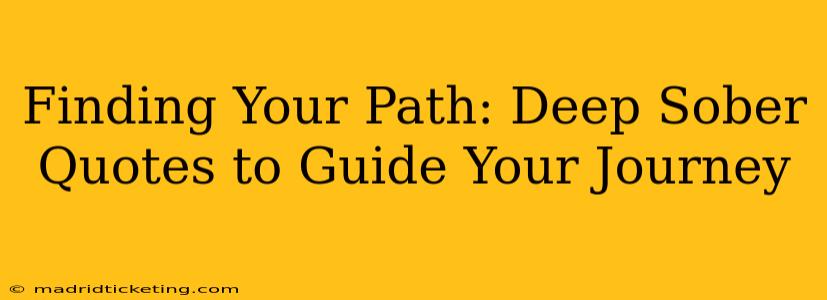 Finding Your Path: Deep Sober Quotes to Guide Your Journey