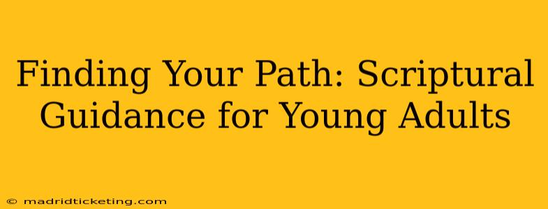Finding Your Path: Scriptural Guidance for Young Adults