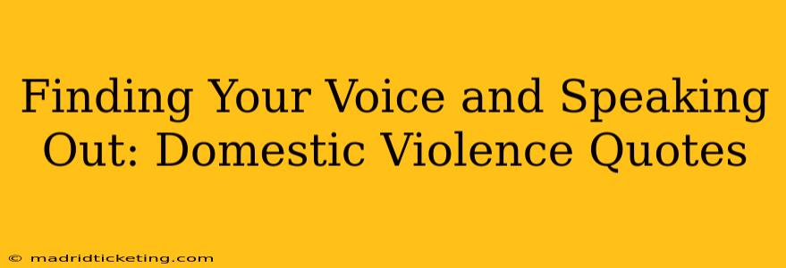 Finding Your Voice and Speaking Out: Domestic Violence Quotes