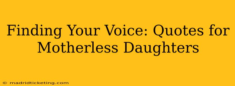 Finding Your Voice: Quotes for Motherless Daughters