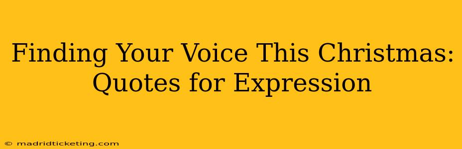 Finding Your Voice This Christmas: Quotes for Expression