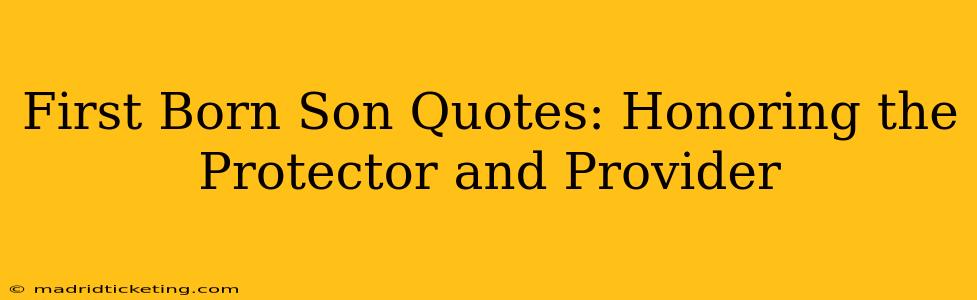 First Born Son Quotes: Honoring the Protector and Provider