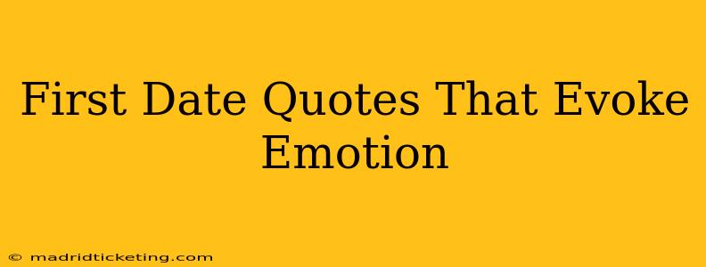 First Date Quotes That Evoke Emotion